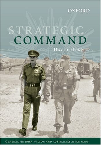 Strategic Command: General Sir John Wilton and Australia's Asian Wars